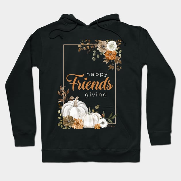 Happy Friendsgiving Hoodie by Enriched by Art